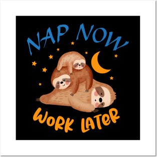 Nap Now Work Later - Nap Slogan Posters and Art